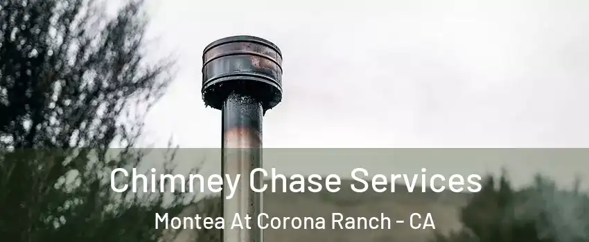 Chimney Chase Services Montea At Corona Ranch - CA