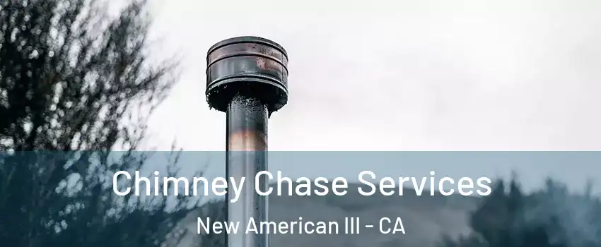 Chimney Chase Services New American III - CA