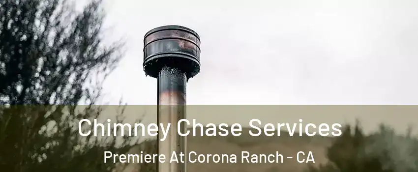 Chimney Chase Services Premiere At Corona Ranch - CA