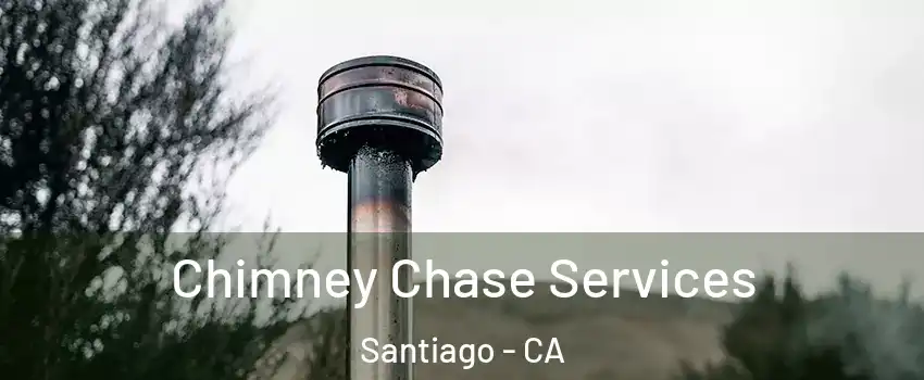 Chimney Chase Services Santiago - CA