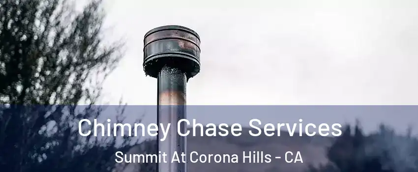 Chimney Chase Services Summit At Corona Hills - CA