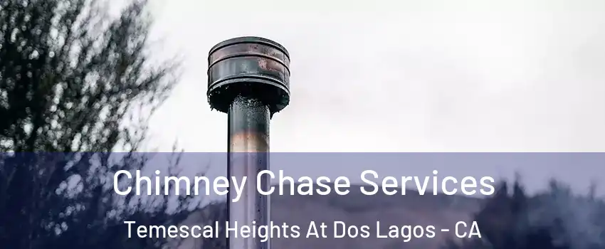 Chimney Chase Services Temescal Heights At Dos Lagos - CA