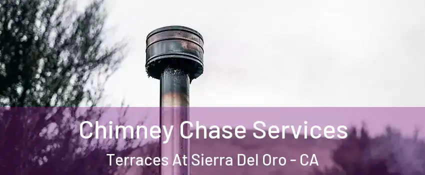 Chimney Chase Services Terraces At Sierra Del Oro - CA