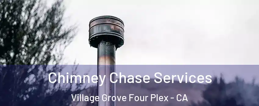 Chimney Chase Services Village Grove Four Plex - CA