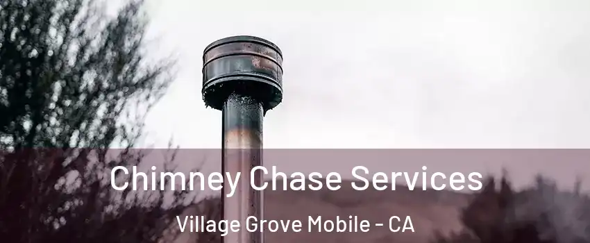 Chimney Chase Services Village Grove Mobile - CA