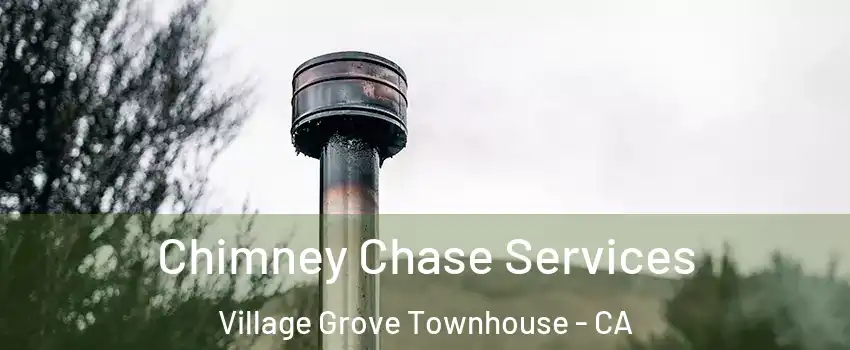 Chimney Chase Services Village Grove Townhouse - CA