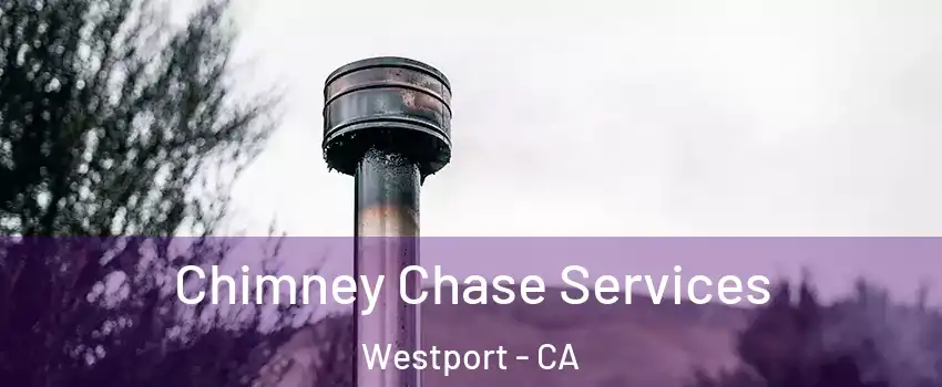 Chimney Chase Services Westport - CA