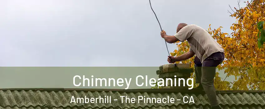 Chimney Cleaning Amberhill - The Pinnacle - CA