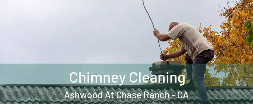 Chimney Cleaning Ashwood At Chase Ranch - CA