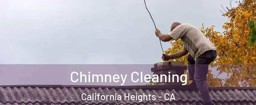 Chimney Cleaning California Heights - CA