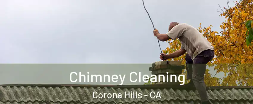 Chimney Cleaning Corona Hills - CA