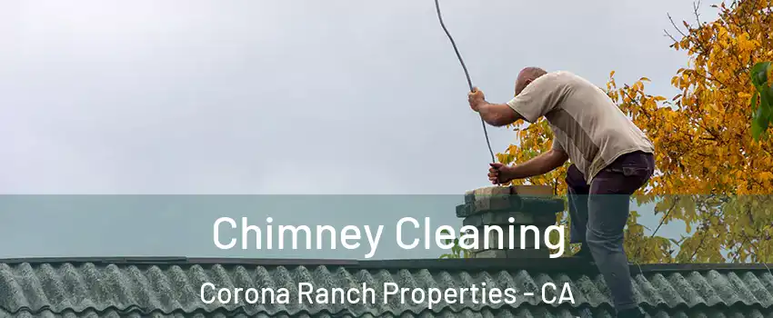 Chimney Cleaning Corona Ranch Properties - CA