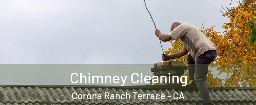 Chimney Cleaning Corona Ranch Terrace - CA