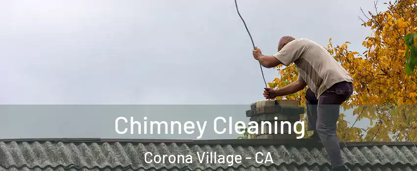 Chimney Cleaning Corona Village - CA