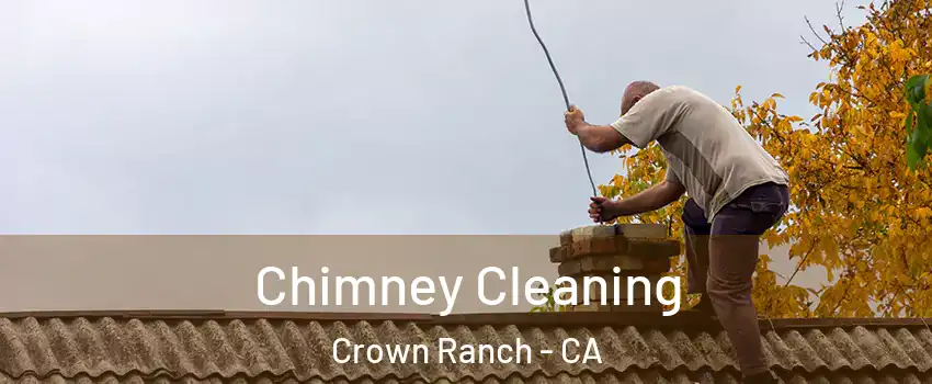 Chimney Cleaning Crown Ranch - CA