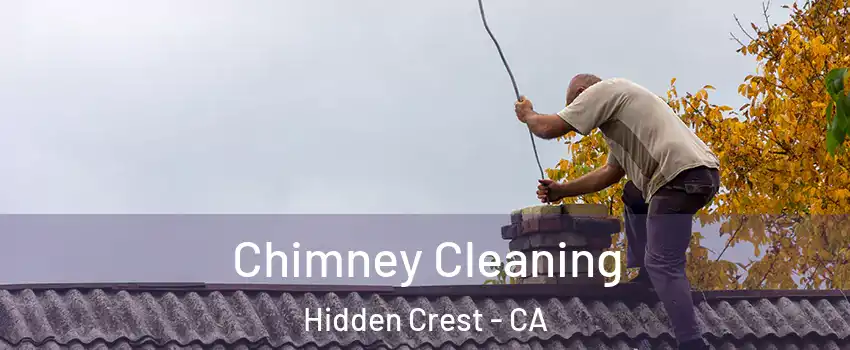Chimney Cleaning Hidden Crest - CA
