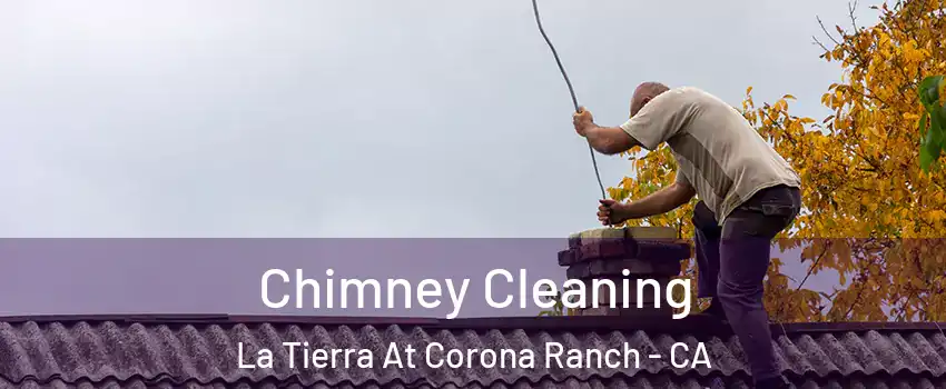 Chimney Cleaning La Tierra At Corona Ranch - CA