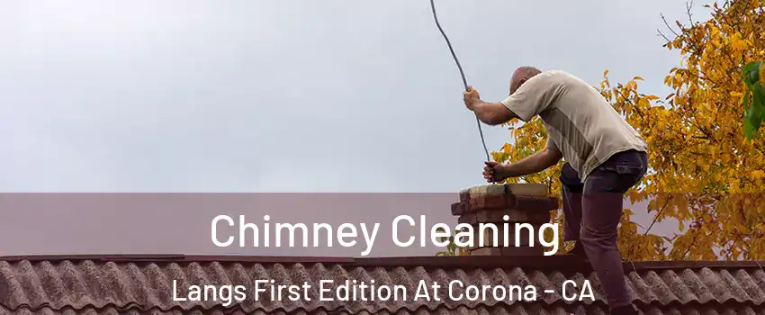 Chimney Cleaning Langs First Edition At Corona - CA