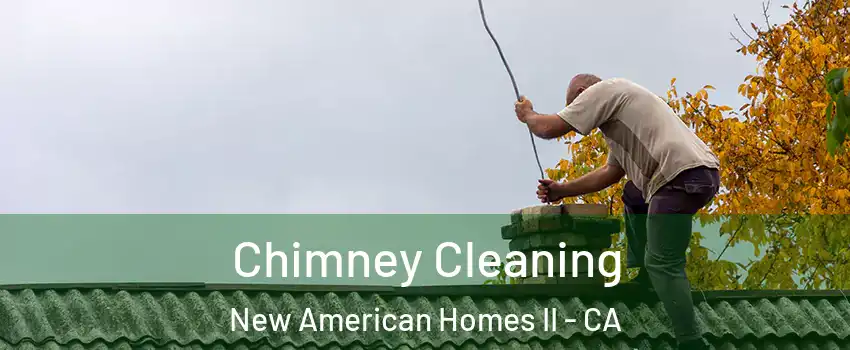 Chimney Cleaning New American Homes II - CA