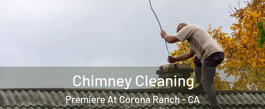 Chimney Cleaning Premiere At Corona Ranch - CA
