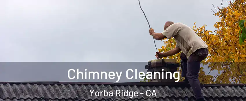Chimney Cleaning Yorba Ridge - CA