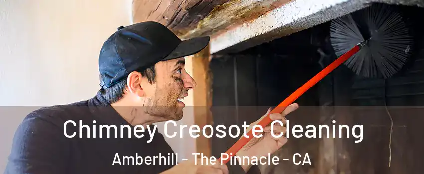 Chimney Creosote Cleaning Amberhill - The Pinnacle - CA