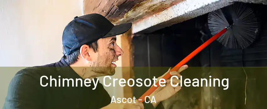 Chimney Creosote Cleaning Ascot - CA