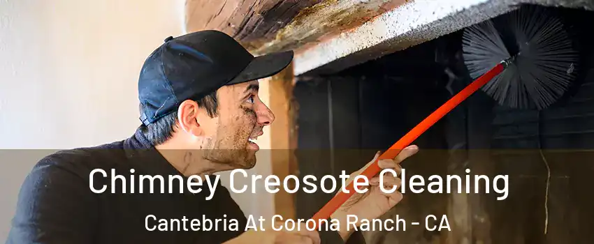 Chimney Creosote Cleaning Cantebria At Corona Ranch - CA