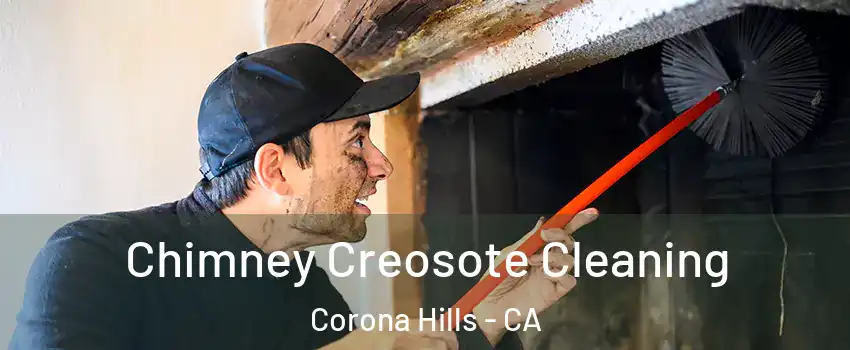 Chimney Creosote Cleaning Corona Hills - CA