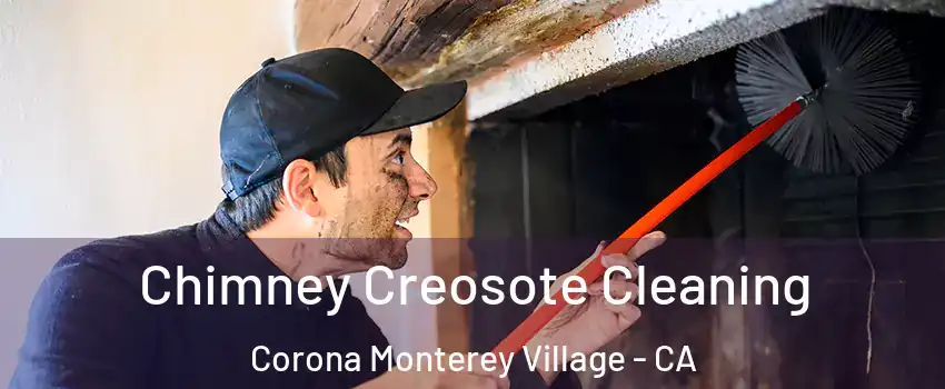 Chimney Creosote Cleaning Corona Monterey Village - CA