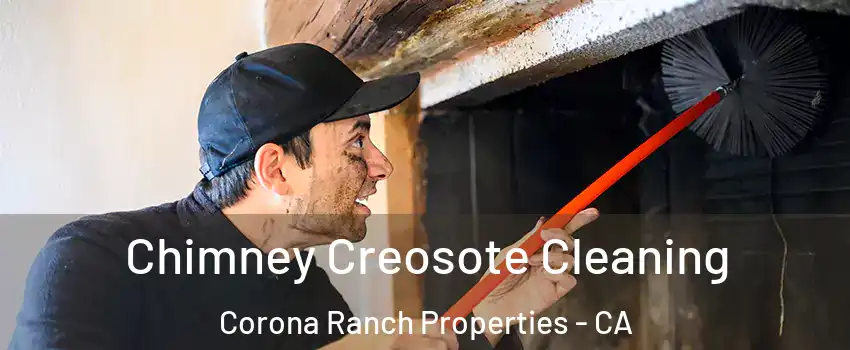 Chimney Creosote Cleaning Corona Ranch Properties - CA