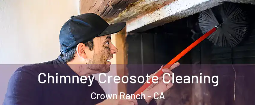 Chimney Creosote Cleaning Crown Ranch - CA