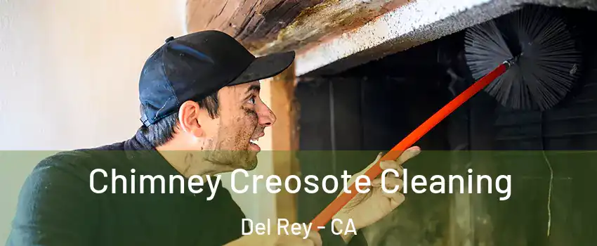Chimney Creosote Cleaning Del Rey - CA