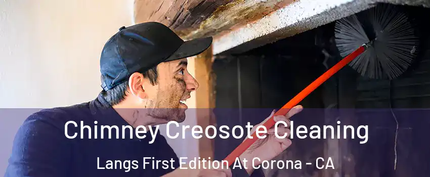 Chimney Creosote Cleaning Langs First Edition At Corona - CA