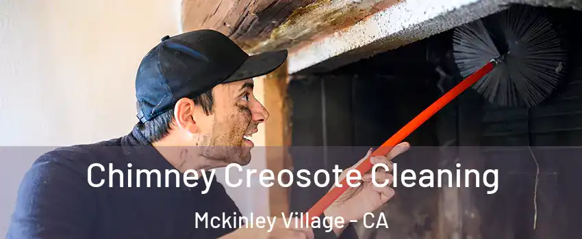 Chimney Creosote Cleaning Mckinley Village - CA