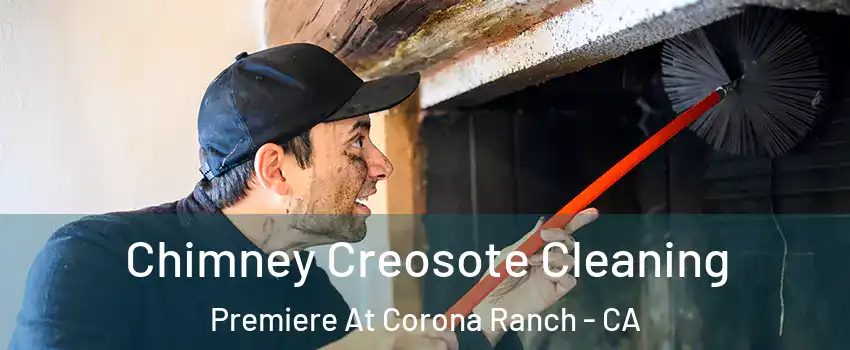 Chimney Creosote Cleaning Premiere At Corona Ranch - CA