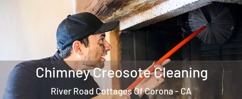 Chimney Creosote Cleaning River Road Cottages Of Corona - CA