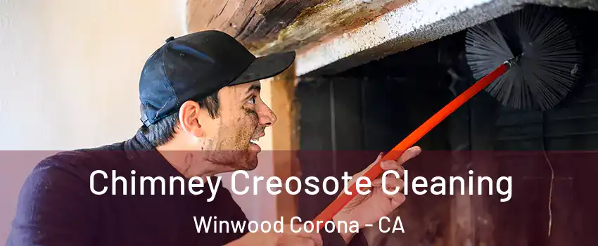 Chimney Creosote Cleaning Winwood Corona - CA