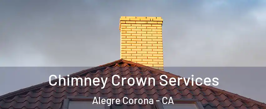 Chimney Crown Services Alegre Corona - CA