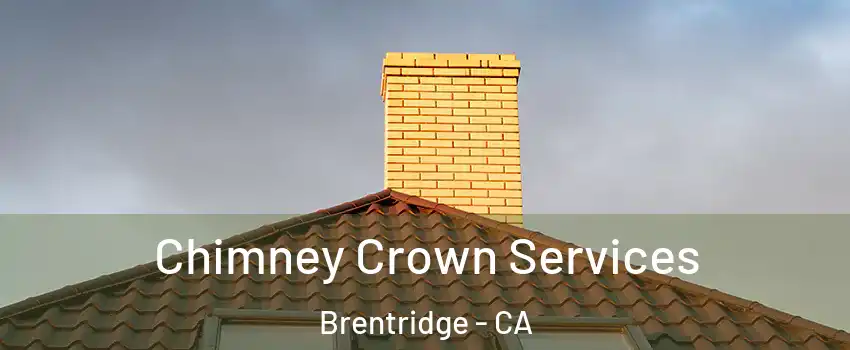 Chimney Crown Services Brentridge - CA