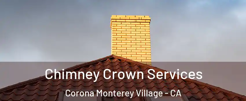 Chimney Crown Services Corona Monterey Village - CA