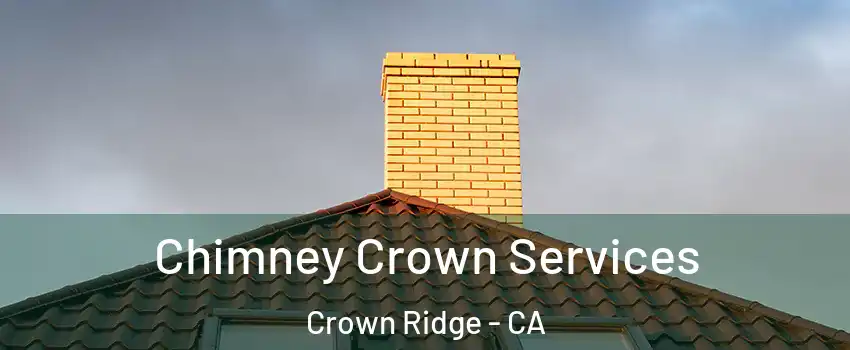 Chimney Crown Services Crown Ridge - CA