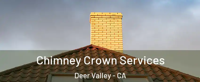 Chimney Crown Services Deer Valley - CA