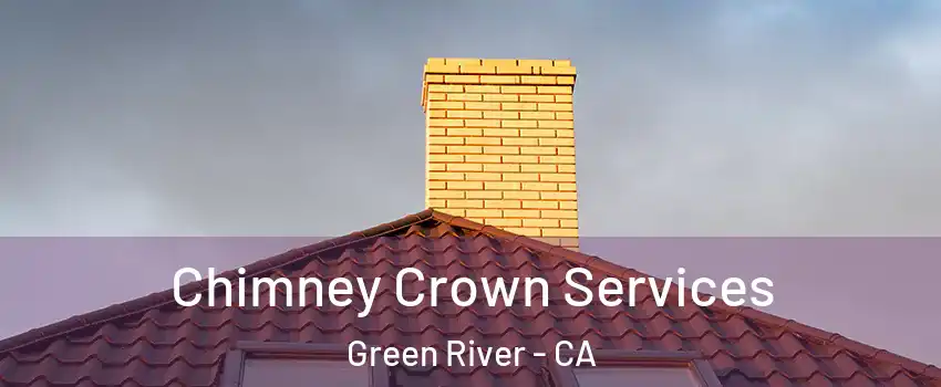 Chimney Crown Services Green River - CA