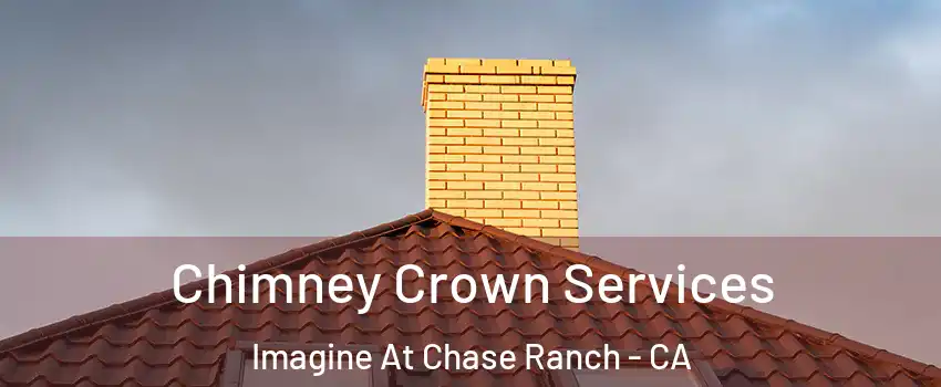 Chimney Crown Services Imagine At Chase Ranch - CA