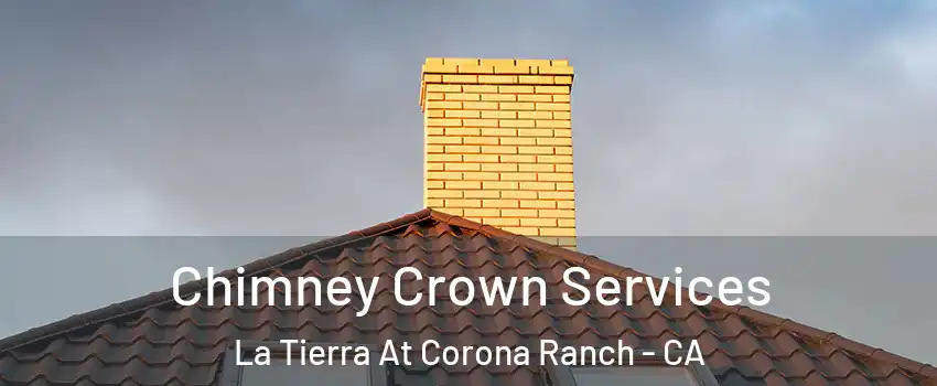 Chimney Crown Services La Tierra At Corona Ranch - CA