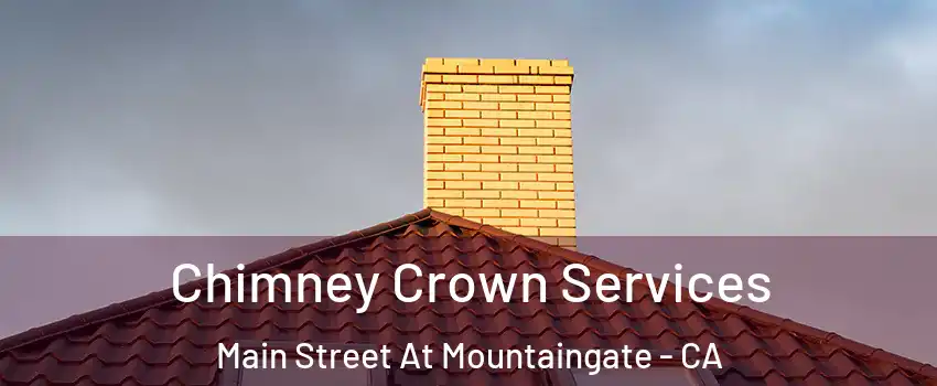 Chimney Crown Services Main Street At Mountaingate - CA