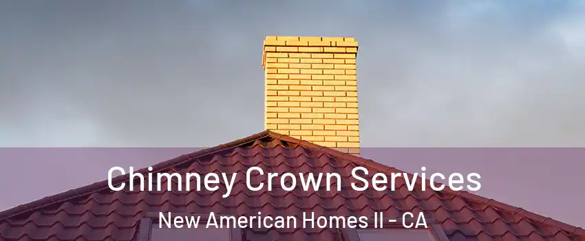 Chimney Crown Services New American Homes II - CA
