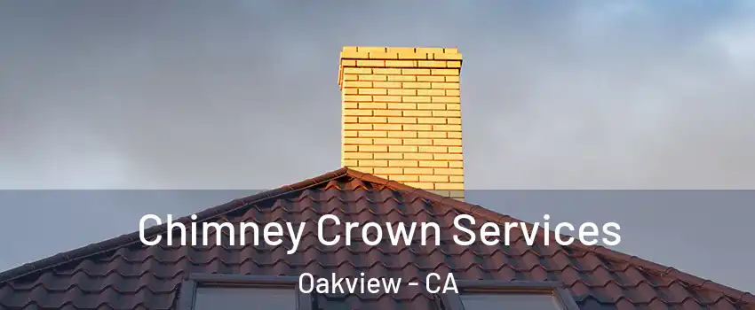 Chimney Crown Services Oakview - CA