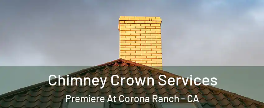 Chimney Crown Services Premiere At Corona Ranch - CA